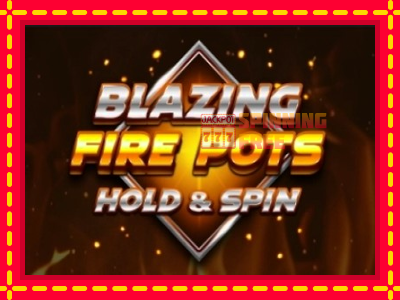 Mesin slot online - Blazing Fire Pots Hold & Spin