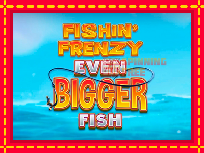 Mesin slot online - Fishin Frenzy Even Bigger Fish