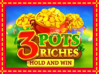 Mesin slot online - 3 Pots Riches: Hold and Win