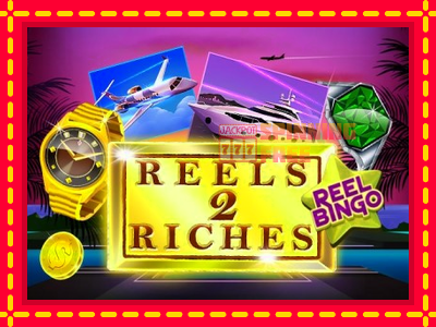 Mesin slot online - Reels 2 Riches with Reel Bingo