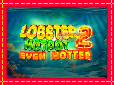 Mesin slot online - Lobster Hotpot 2 Even Hotter