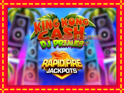 Mesin slot online - King Kong Cash DJ Prime8 Rapid Fire Jackpots