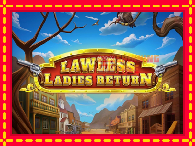 Mesin slot online - Lawless Ladies Return