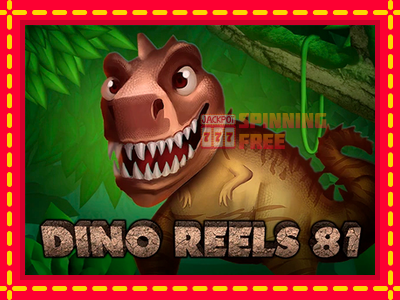 Mesin slot online - Dino Reels 81